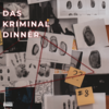 Das Kriminal Dinner
